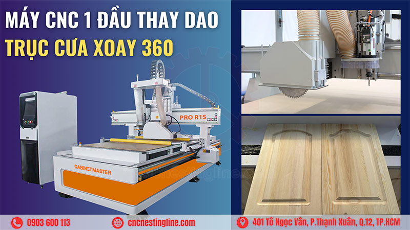 Máy CNC 1 đầu thay dao + cụm lưỡi cưa xoay 360