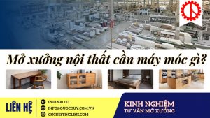 Mở xưởng nội thất cần máy móc gì? | Quốc Duy